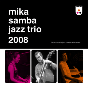 mika samba jazz trio 2008